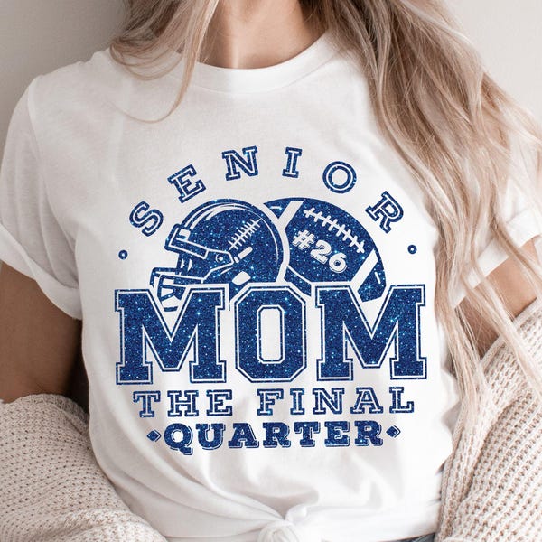 Senior Football Mom 2026 Svg, The Final Quarter, Football Mom Svg, Senior Football Mom Svg, Class of 2026 Svg, Senior Football Mom Shirt