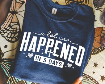 A Lot Can Happen in Three Days Svg, Easter Svg, Jesus Svg, Easter Shirt Svg, Christian Easter Svg, Faith Svg, Resurrection Svg