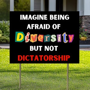 Letrero de jardín "Diversidad, no dictadura", letrero de protesta política antifascista, letrero "Imagina tener miedo a la diversidad", letrero de jardín "Prodemocracia"