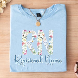 Flower Register Nurse Shirt, Registered Nurse Shirt, Registered Nurse Graduation Shirt, RN Shirt,  Registered Nurse Gifts, Registered Nurs