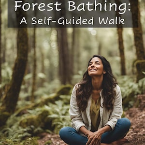 Forest Bathing (Nature Therapy): A Self-Guided Walk