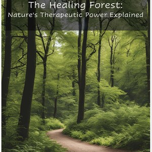 The Healing Forest: Nature&#39;s Therapeutic Power Explained