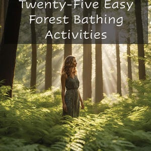 25 Forest Bathing (Therapy) Activities