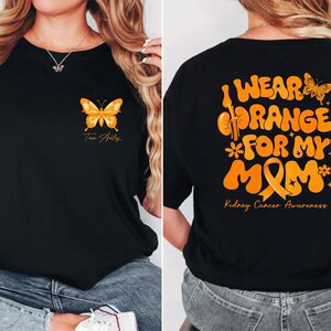 Kidney Cancer Awareness Shirt, I Wear Orange For My Mom, Comfort Colors Tee