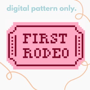 May include: A pink ticket-shaped graphic with the words "FIRST RODEO" in dark red pixelated letters. The text "digital pattern only" is in light blue at the top. The design has a retro, digital aesthetic.