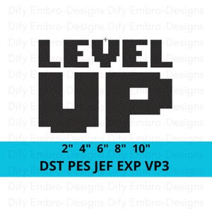 May include: Black pixelated text reading "LEVEL UP" in a retro video game style. A blue banner below displays size options: 2", 4", 6", 8", 10". File formats: DST, PES, JEF, EXP, VP3.
