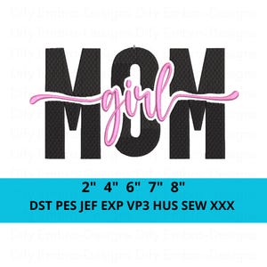 May include: An embroidery design featuring the word MOM in large black block letters with the word girl in a pink cursive script overlaid across the center. Below the text, the sizes 2, 4, 6, 7, and 8 inches are listed with file formats DST, PES, JEF, EXP, VP3, HUS, SEW, and XXX.