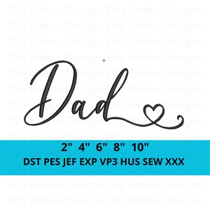 May include: Black cursive text that reads "Dad" with a heart symbol at the end. Below the text are the numbers 2", 4", 6", 8", and 10". The image also includes the text "DST PES JEF EXP VP3 HUS SEW XXX".