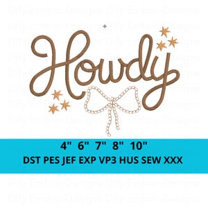 May include: An embroidery design featuring the brown cursive text Howdy, accompanied by six small gold stars and a white beaded bow graphic. Below the design, text lists sizes 4, 6, 7, 8, 10 inches and file formats DST, PES, JEF, EXP, VP3, HUS, SEW, XXX.