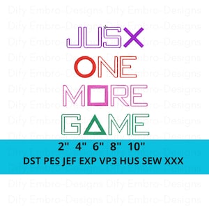 May include: A graphic design with the text "JUST ONE MORE GAME" in purple, red, pink, and green. Below the text are size options from 2" to 10". The bottom of the image lists file formats.