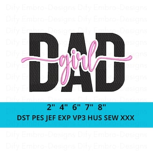 May include: Black embroidered text reads "DAD" with "girl" in pink script overlaying it. Below, a blue banner displays sizes from 2" to 8" and file types DST, PES, JEF, EXP, VP3, HUS, and SEW.