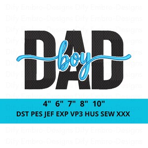 Puede incluir: Un diseño de bordado con la palabra DAD en letras negras grandes y la palabra boy en cursiva azul claro superpuesta en el centro. El texto 4, 6, 7, 8, 10 inches y los formatos de archivo DST, PES, JEF, EXP, VP3, HUS, SEW, XXX aparecen debajo.
