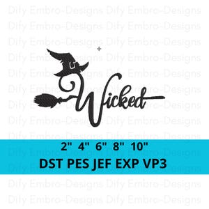 May include: Black silhouette of a witch's hat and broom with the word "Wicked" in a stylized font. Below, the text indicates sizes from 2" to 10" and file formats DST, PES, JEF, EXP, and VP3.