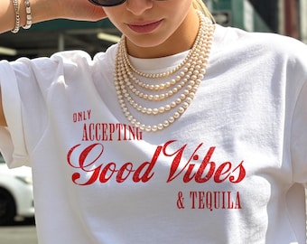 Good Vibes Shirt, Only Accepting Good Vibes & Tequila T-Shirt, Margaritas and Matrimony, Tequila Shirt, Mexico Shirt, Funny Drinking Shirt