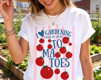 I Love Gardening Tee, Funny Tomato Pun Shirt, From My Head To Ma Toes, Cute Gardener Gift, Plant Lover Tee, Cottagecore TShirt, Summer shirt
