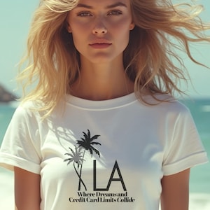 Camiseta exclusiva "LA - Onde os sonhos e os limites do cartão de crédito colidem" - Camiseta Califórnia, Camiseta Los Angeles, Modo férias, Camiseta de férias em família