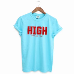 Lagoon Blue T-shirt with the text HIGH how are you? in Red College font

HIGH How Are You? Funny Stoner Shirt, Red College Font Tee, Weed Humor Graphic Tee, 420 Shirt, Chill Vibes T-Shirt, Unisex Gift, Cannabis T