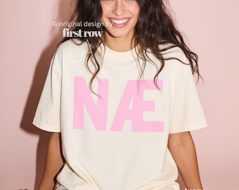 NÆ T-Shirt, Nah Shirt, Nope T-Shirt, Danish Slang Shirt, Scandinavian Humor Tee, Pink Text Shirt, Funny Danish Gift, Absolutely Not shirt