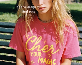 Cher Your Magic T-Shirt, Cher Inspired Tee, Self Love Tee, Positive Affirmation Shirt, Be the Magic shirt, Cher Fan Tee