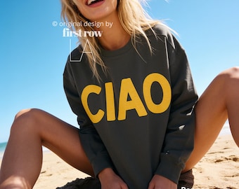 CIAO Sweatshirt, Yellow Graphic shirt, Italian Shirt, Cute Handwritten Sweater, European Summer Shirt, Euro Trip Pullover