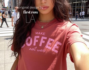Make Coffee Not War T-Shirt, Pink Lettering Coffee Tee, Peace Shirt, Coffee Lover Graphic Tee, Anti War Statement Shirt