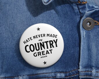 Hate Never Made Any Country Great Again, Anti-Trump pin, Political statement pin. Anti Republican wear, Pro Democrat accessory
