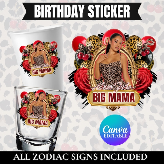 Big Mama Birthday Sticker, Big Mama Styrofoam Cup Sticker, Cheetah Cherry Shot Glass, All Zodiac Signs, T-Shirt Design, Canva Template