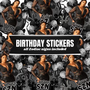 May include: A collection of birthday stickers featuring zodiac signs, including Aries, Pisces, Cancer, and Taurus. The design incorporates black and silver balloons, a person in a black lace dress, and the text BIRTHDAY STICKERS all Zodiac signs included.