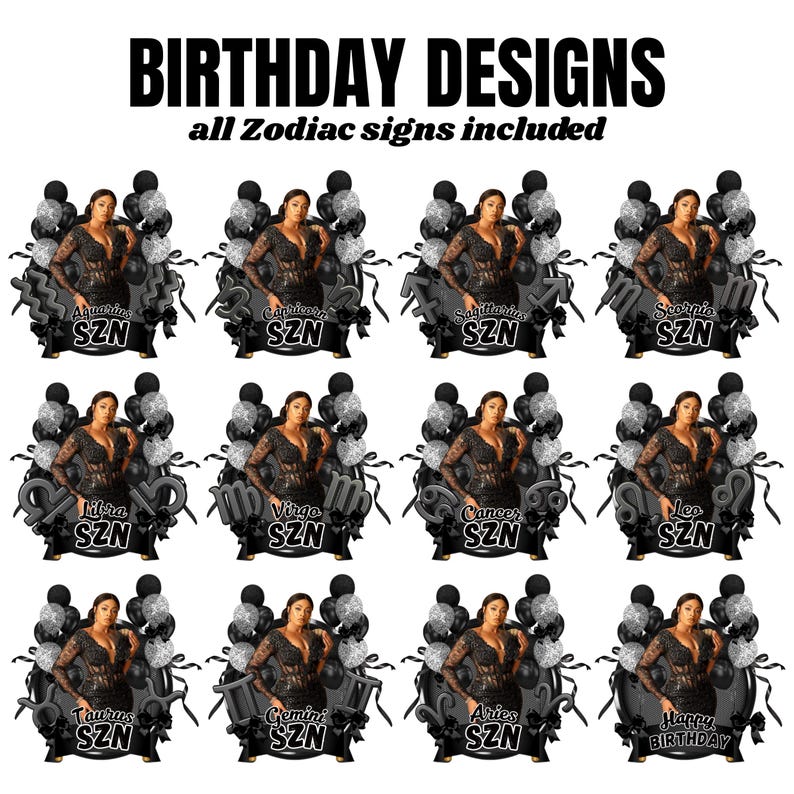 May include: A digital graphic featuring twelve circular designs with black and silver balloons, each displaying a person in a black outfit and a zodiac sign label with the text SZN, plus one labeled Happy Birthday, all under the title BIRTHDAY DESIGNS.
