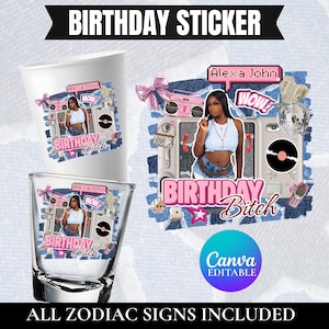 May include: Birthday sticker design with a woman, a pink boombox, and the text "BIRTHDAY Bitch". The design is repeated on a shot glass and a paper cup. The text "ALL ZODIAC SIGNS INCLUDED" is also present.