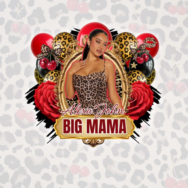 Puede incluir: Imagen con una mujer con un vestido con estampado de leopardo dentro de un marco dorado, rodeada de rosas rojas, globos y cerezas. El texto "Alexa John" y "BIG MAMA" se muestra debajo del marco, sobre un fondo con estampado de leopardo.