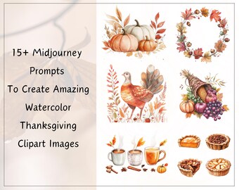 Midjourney Prompts for Watercolor Thanksgiving Clipart Creation, Midjourney AI Prompts for Autumn & Festive Art, Digital Download