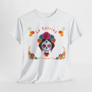 La Catrina T-Shirt: Día de los Muertos Sugar Skull, Mexican Heritage