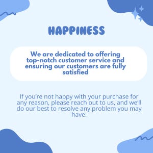 May include: A light blue graphic with the word "HAPPINESS" in a bold, rounded font. The text below states a dedication to customer service and satisfaction. Additional text provides a customer service guarantee.
