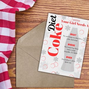 May include: A white card with red and black text that reads "Your Girl Needs A Diet Coke". The card has a red and white illustration of a Coca-Cola bottle and a red circle with a white outline. The text also includes "What, Where, When" with details about a get-together.