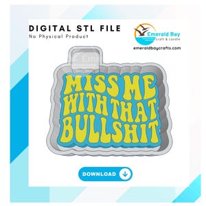 Puede incluir: Un archivo STL digital para la impresión 3D de un letrero azul y amarillo que dice "Miss Me With That Bullshit".