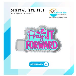 Può includere: Un file STL digitale con la scritta "Pray It Forward" in un design rosa e blu. L'immagine include anche il testo "DIGITAL STL FILE" e "No Physical Product". È visibile anche il logo di Emerald Bay craft & candle.
