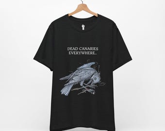 Dead Canaries Everywhere T-Shirt, Political Dystopian Graphic Tee, Dark Satire Protest Shirt, Null State Supply