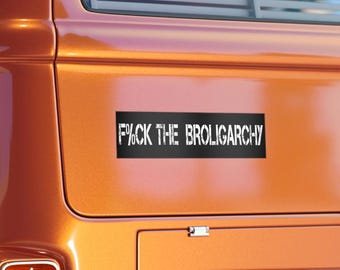 F%CK THE BROLIGARCHY Decal, Anti-Oligarchy Sticker, Political Protest Vinyl, Dissent Bumper Sticker, Subversive Car Decal