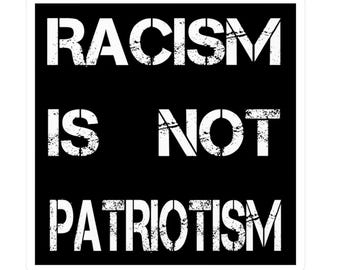 Racism is NOT Patriotism Decal, AntiRacist Sticker, Political Activism Vinyl, Equality Bumper Sticker, Progressive Protest Sign