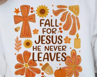 Fall For Jesus He Never Leaves Png, Floral Christian Fall Png, Preppy Autumn Pumpkin Cross Png, Christian Bible Verse Png, Coquette Fall Png