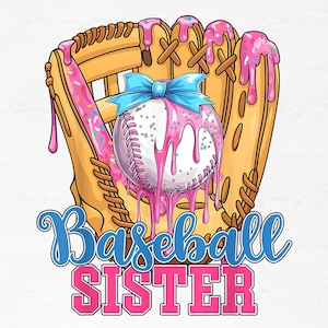 May include: A baseball glove and baseball with pink frosting and a blue bow. The baseball is white with pink frosting dripping down. The text "Baseball Sister" is in blue and pink.