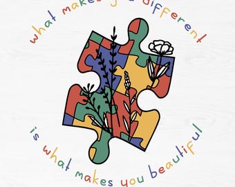May include: A colorful puzzle piece with flowers growing out of it. The text around the puzzle piece reads "what makes you different is what makes you beautiful."
