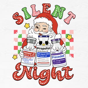 May include: A humorous design with Santa Claus holding three medicine vials: Fentanyl, Propofol, and Precedex. The words "SILENT NIGHT" are written in a playful font, with stars and a checkered pattern in the background.