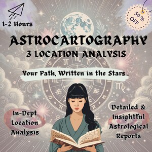 May include: A digital graphic featuring the text ASTROCARTOGRAPHY 3 LOCATION ANALYSIS, Your Path, Written in the Stars, 1-2 Hours, 50% OFF, In-Dept Location Analysis, and Detailed & Insightful Astrological Reports with an illustration of a person reading.