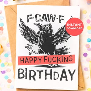 May include: A white greeting card with a black crow illustration and the text "F-CAW-F A HAPPY FUCKING BIRTHDAY". The card has a red "Instant Download" circle and is inside a brown envelope.