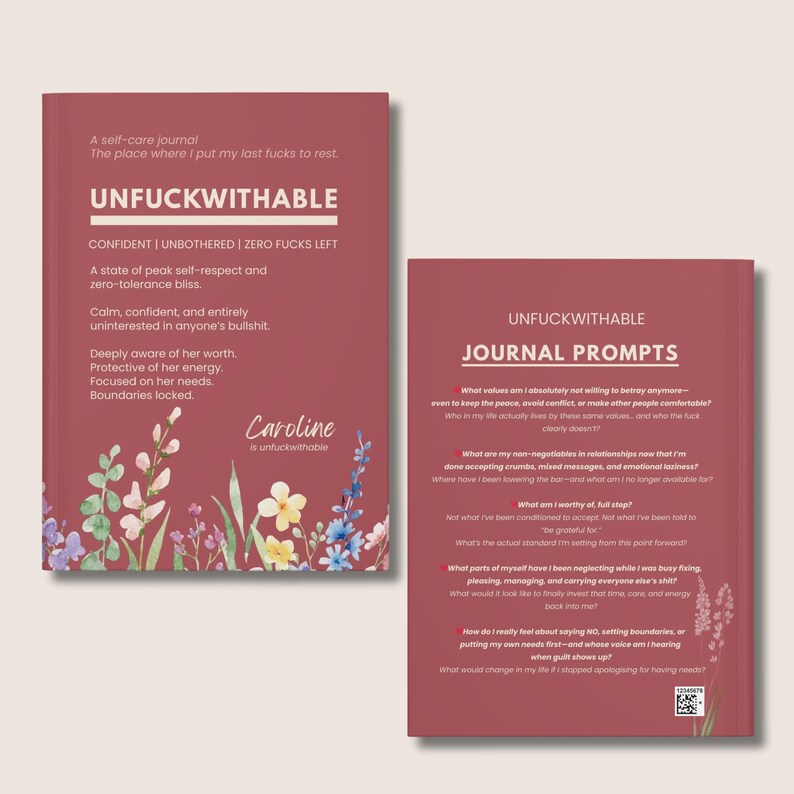 May include: A self-care journal titled "UNFUCKWITHABLE" with floral accents. The cover features text about self-respect and boundaries. The journal is designed to help the user focus on their needs and energy.