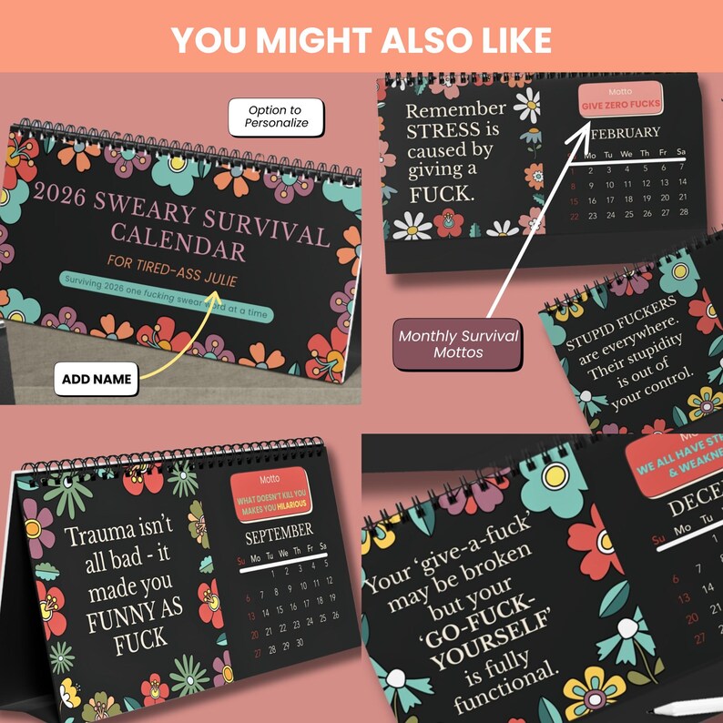 May include: A black 2026 Sweary Survival Calendar with floral accents. The calendar features monthly mottos and profanity-laced quotes. The calendar is designed to be personalized and includes the text "For Tired-Ass Julie."