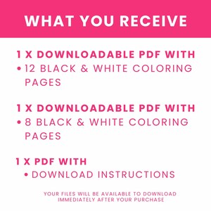 May include: A digital product information graphic with hot pink text on a white background. It lists: WHAT YOU RECEIVE, 1 X DOWNLOADABLE PDF WITH 12 BLACK & WHITE COLORING PAGES, 1 X DOWNLOADABLE PDF WITH 8 BLACK & WHITE COLORING PAGES, 1 X PDF WITH DOWNLOAD INSTRUCTIONS.