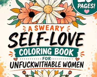Self Love Adult Coloring Pages Sweary Quote Printable Sheets for Women Funny Motivational Coloring Book Digital Flower Art Relaxation